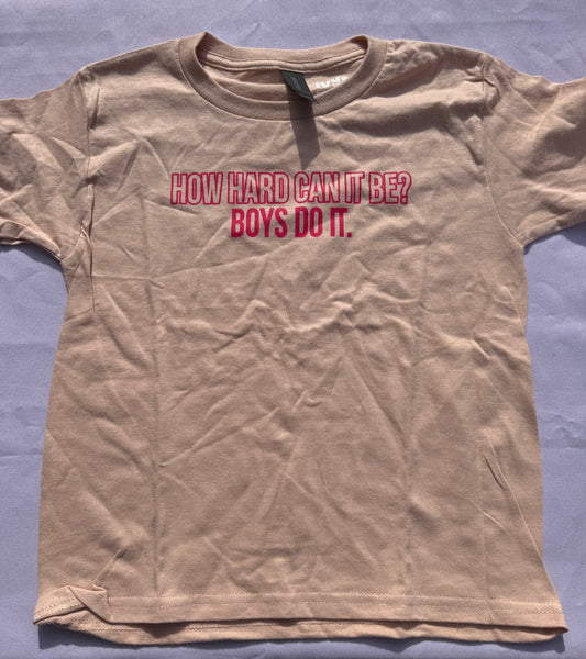 How Hard Can it Be? Boys do it Kids T-Shirt