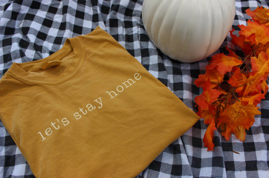 Let's Stay Home T-Shirt