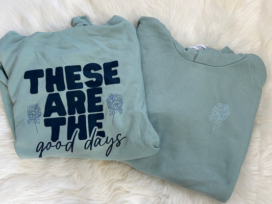 These Are The Good Days Hoodie Sweatshirt