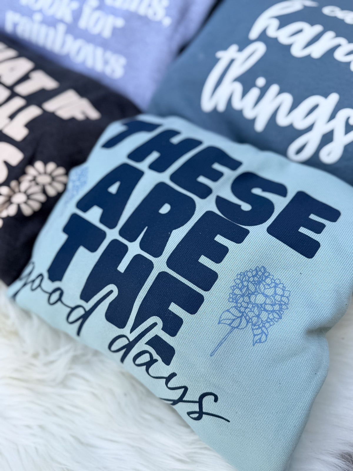 These Are The Good Days Hoodie Sweatshirt