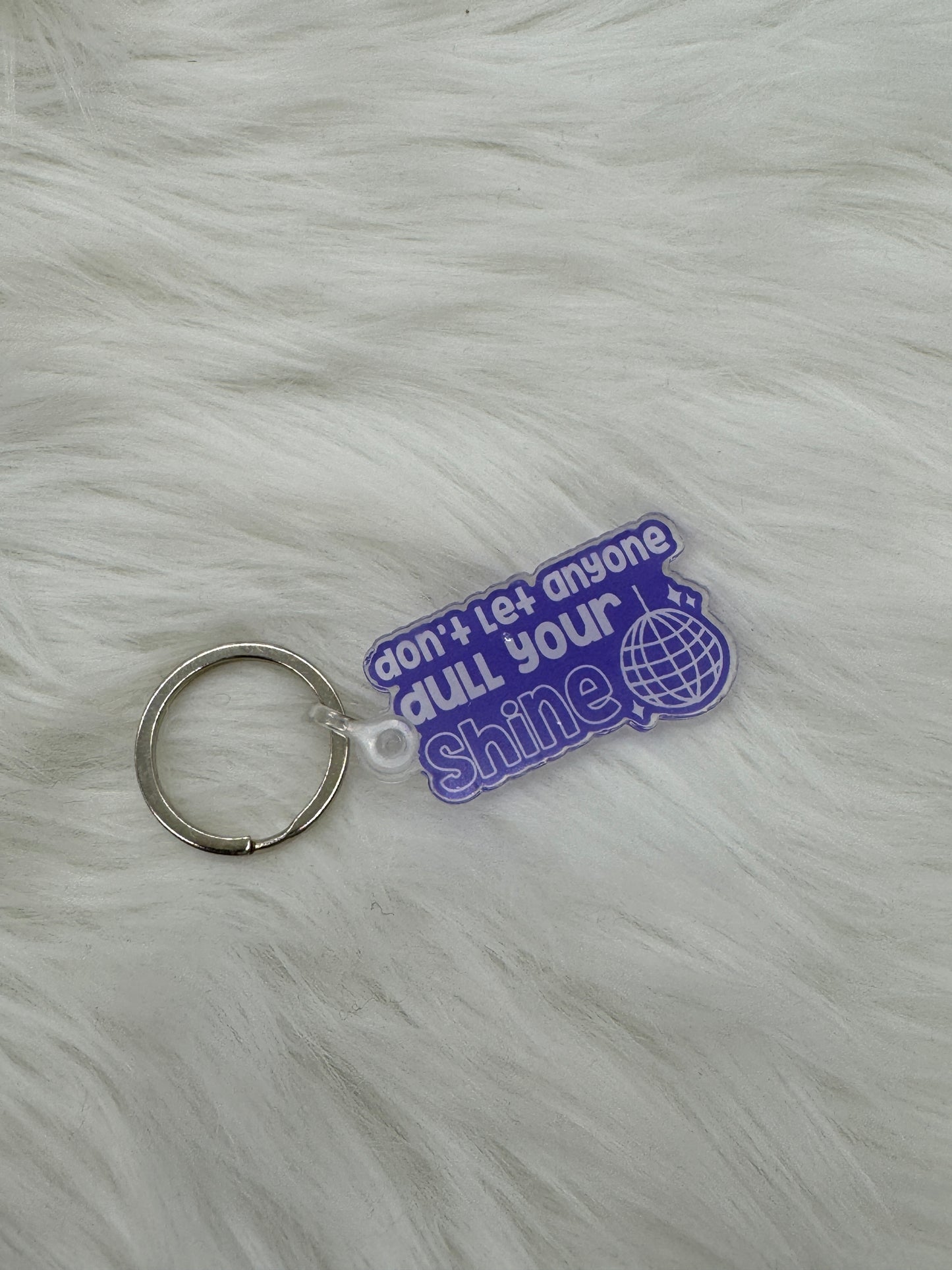 Don't Let Anyone Dull Your Shine Disco Ball Keychain