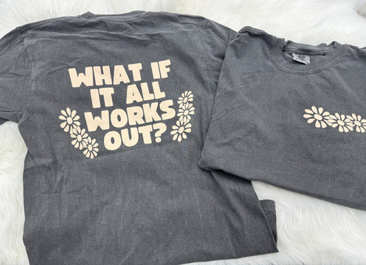 What if It All Works Out T-Shirt