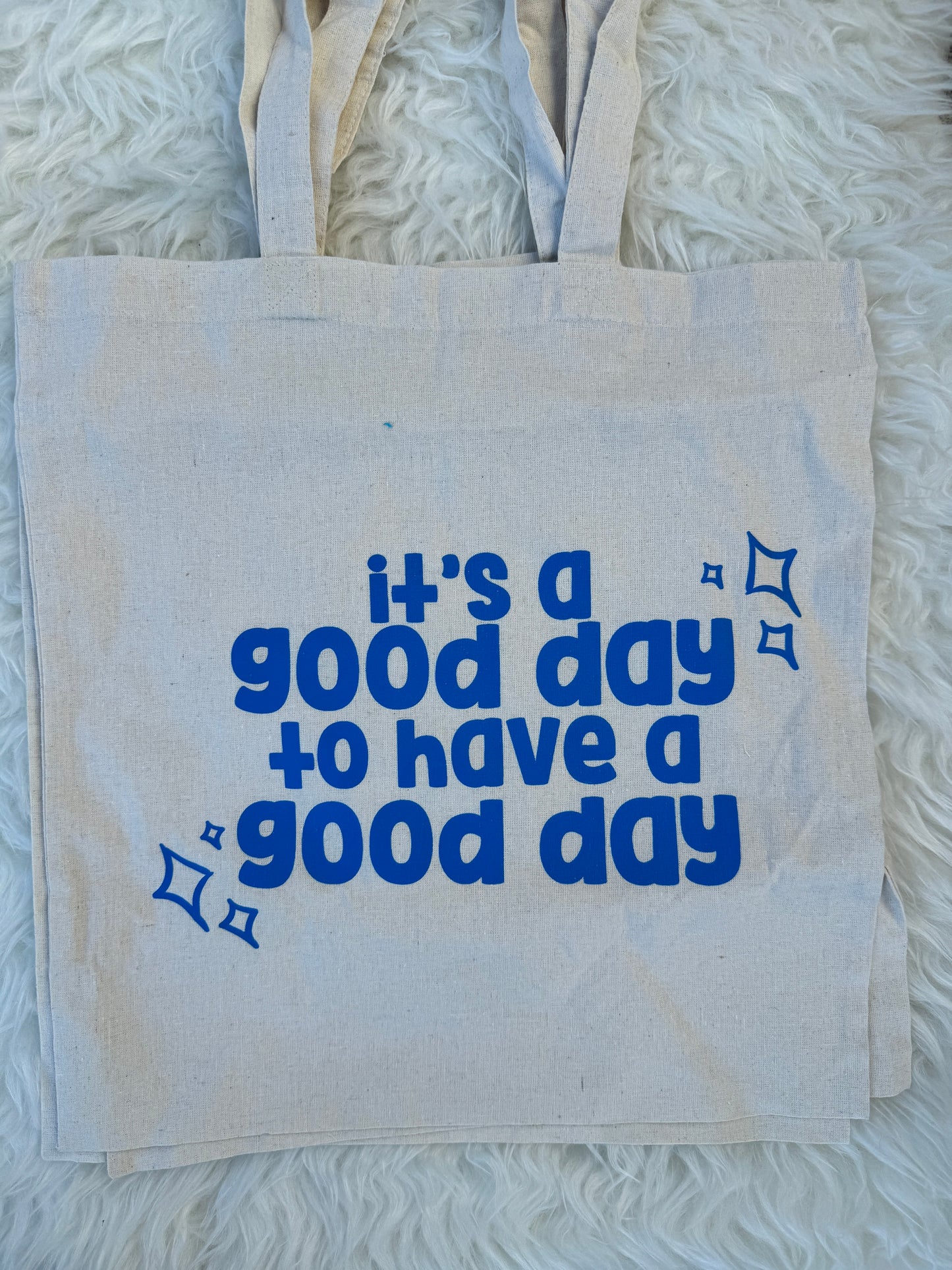 It's a Good Day to Have a Good Day Tote Bag