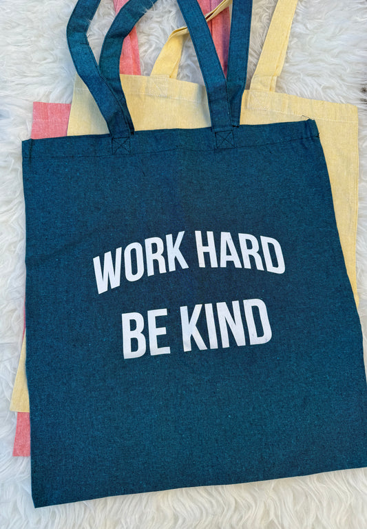 Work Hard Be Kind Tote Bag