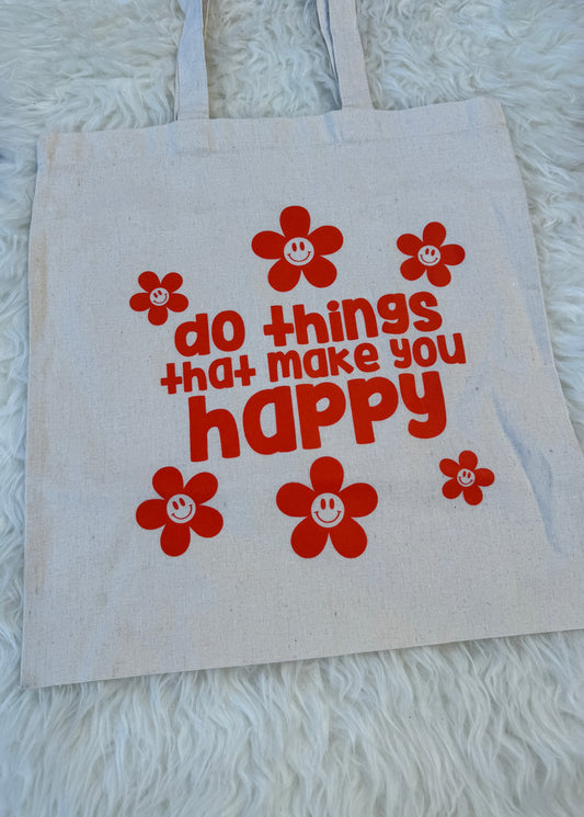 Do The Things That Make You Happy Tote Bag