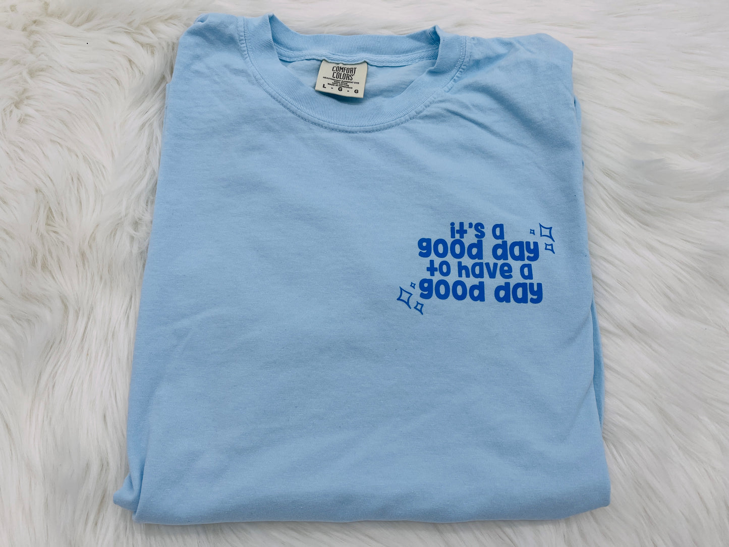 It's a Good Day T-Shirt