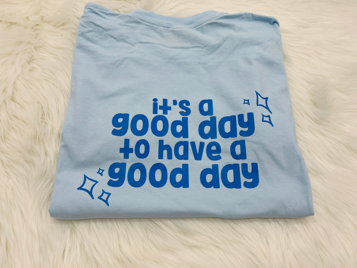 It's a Good Day T-Shirt