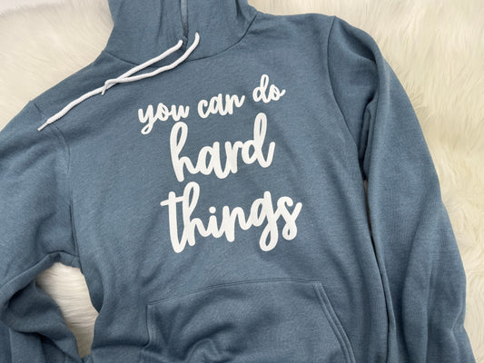 You Can Do Hard Things Hoodie Sweatshirt