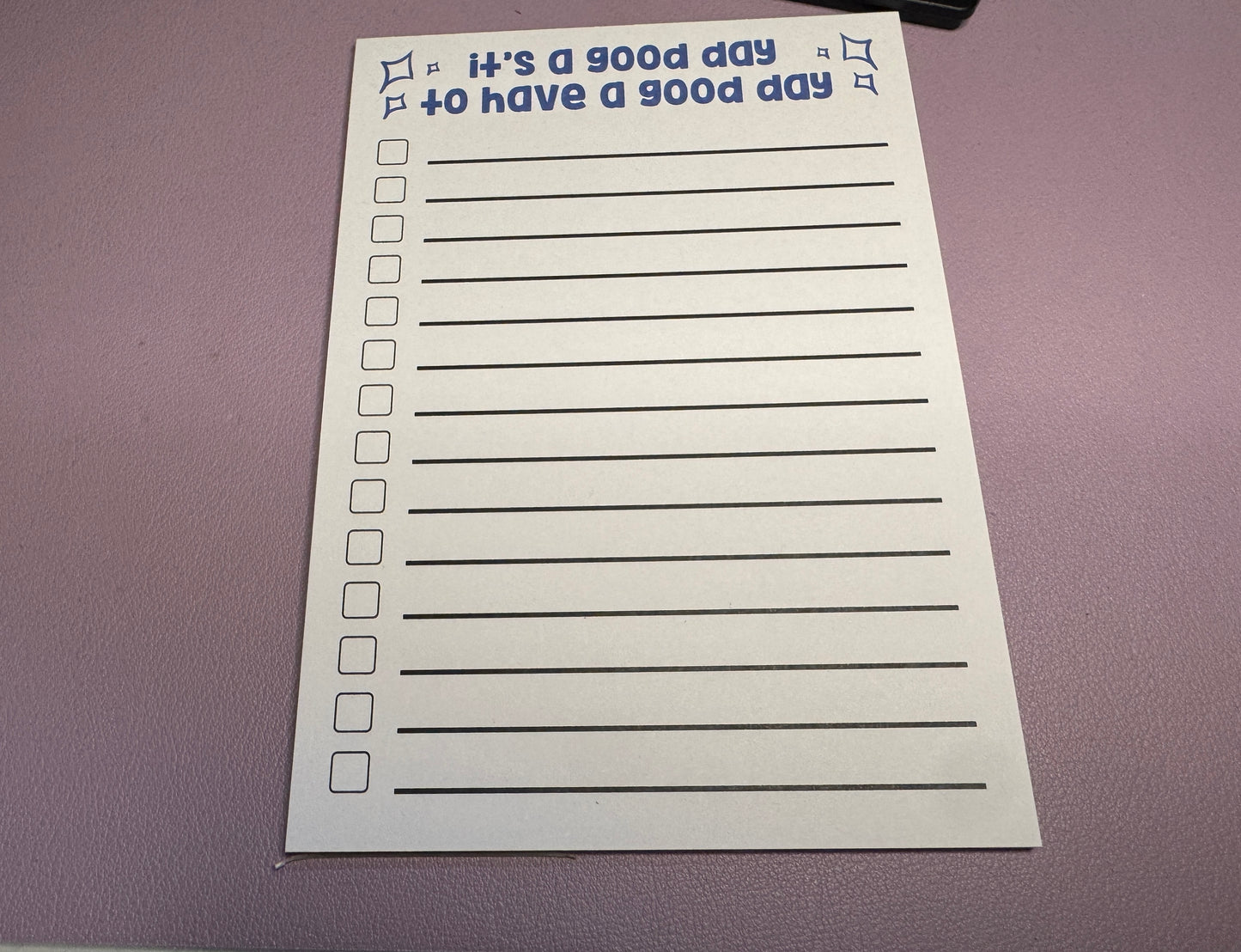 It's a Good Day to Have A Good Day To Do List Notepad