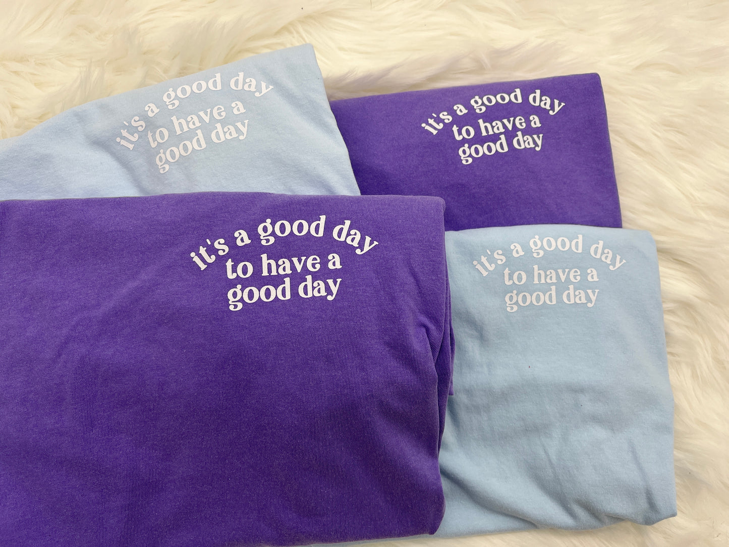 It's A Good Day to Have A Good Day T-Shirt