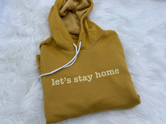 Let's Stay Home Hoodie Sweatshirt