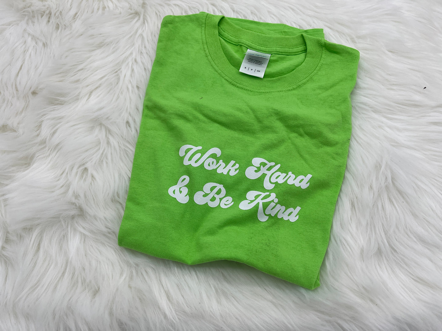 Green Work Hard and Be Kind T-Shirt