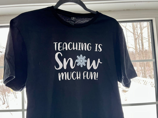 Teaching is Snow Much Fun T-Shirt