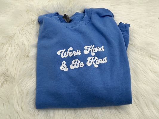 Work Hard and Be Kind Crewneck