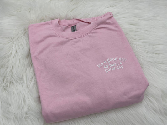 It's a Good Day to Have a Good Day Crewneck