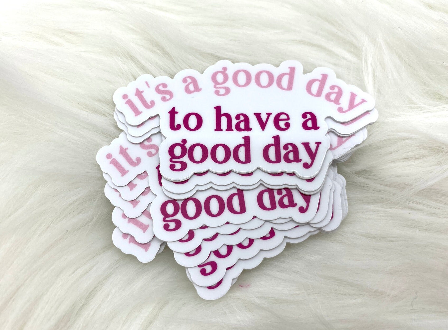 It's a Good Day to Have a Good Day Sticker