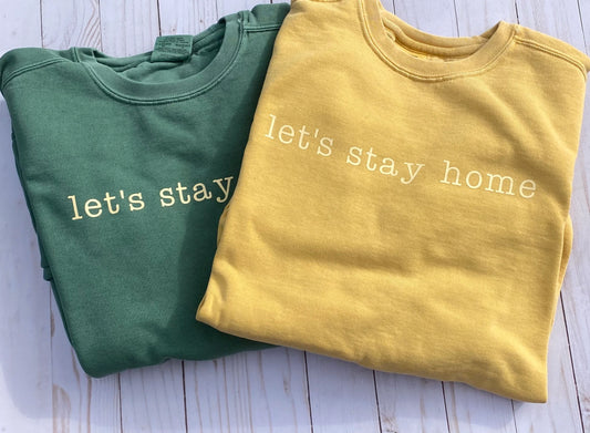 Let's Stay Home Crewneck Sweatshirt